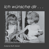 Ich wünsche dir ... - Evelyne Ruth Herren