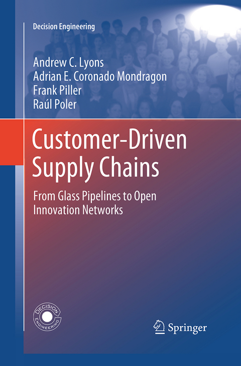 Customer-Driven Supply Chains - Andrew C. Lyons, Adrian E. Coronado Mondragon, Frank Piller, Raúl Poler