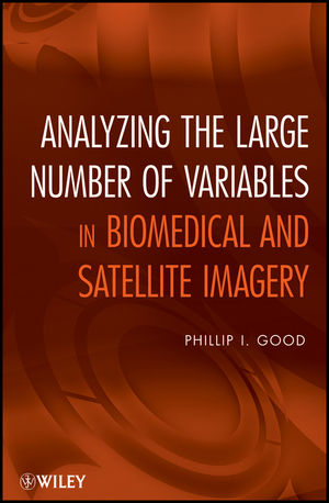 Analyzing the Large Number of Variables in Biomedical and Satellite Imagery - Phillip I. Good