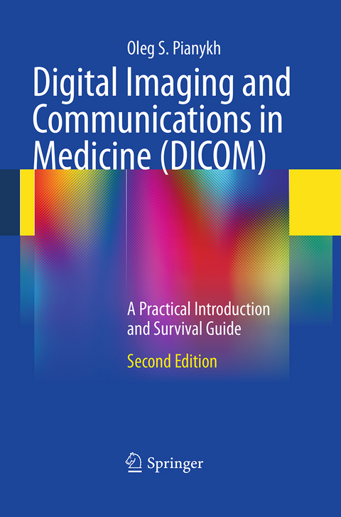 Digital Imaging and Communications in Medicine (DICOM) - Oleg S. Pianykh