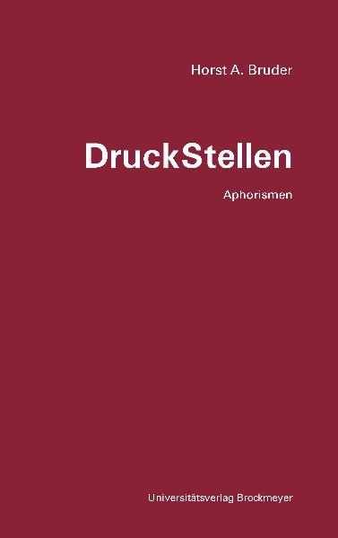 DruckStellen. - Horst A. Bruder