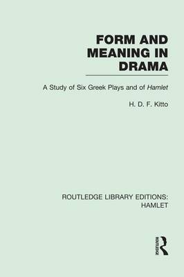 Form and Meaning in Drama - H. D. F. Kitto