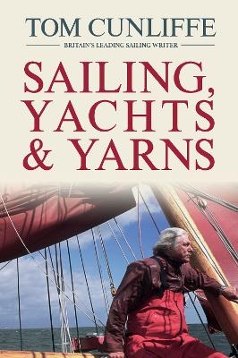 Sailing, Yachts and Yarns - Tom Cunliffe