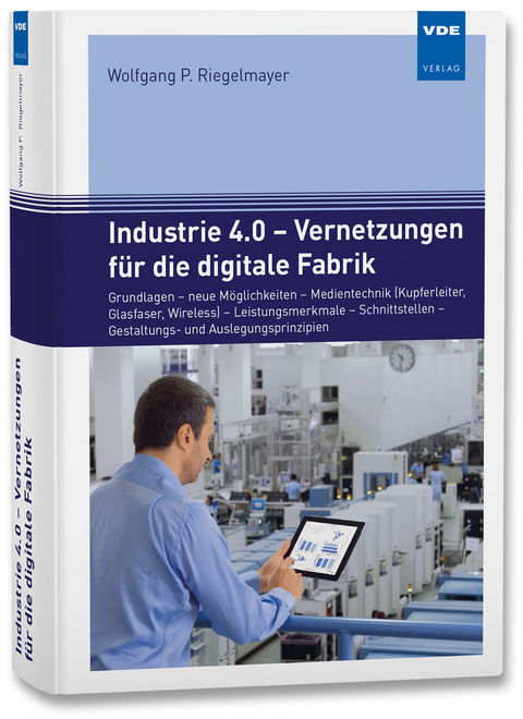 Industrie 4.0 - Vernetzungen für die digitale Fabrik - Wolfgang P. Riegelmayer