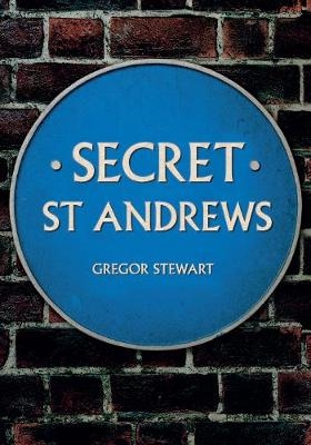 Secret St Andrews - Gregor Stewart