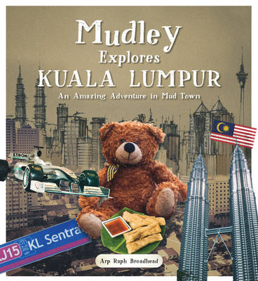 Mudley Explores Kuala Lumpur - Arp Raph Broadhead