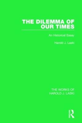 The Dilemma of Our Times (Works of Harold J. Laski) - Harold J. Laski