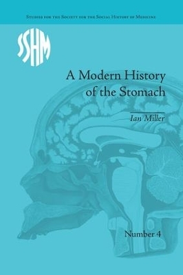 A Modern History of the Stomach - Ian Miller