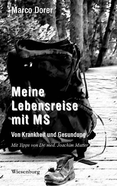 Meine Lebensreise mit MS - Von Krankheit und Gesundung - Marco Dorer