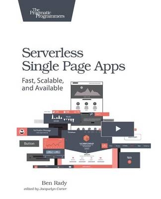 Serverless Single Page Apps - Ben Rady