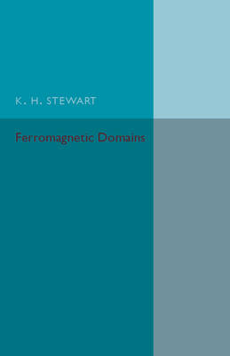 Ferromagnetic Domains - K. H. Stewart