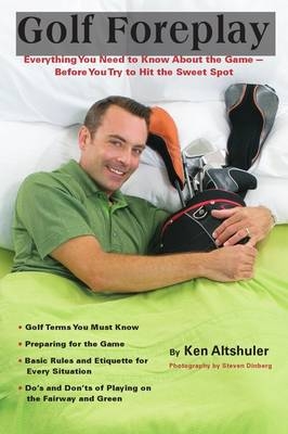 Golf Foreplay - Ken Altshuler