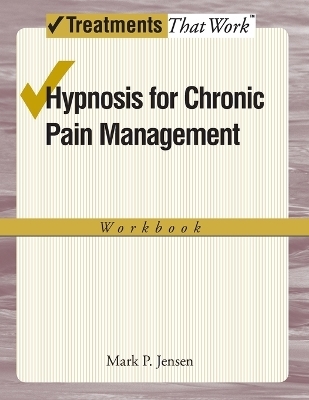 Hypnosis for Chronic Pain Management - Mark P. Jensen