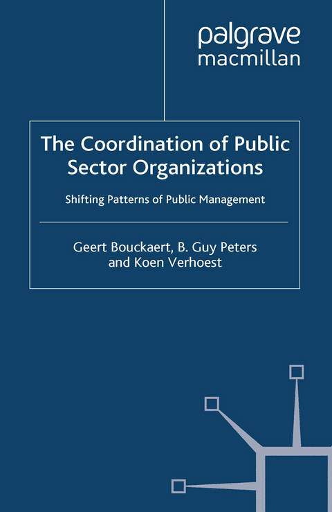 The Coordination of Public Sector Organizations - Geert Bouckaert, B. Guy Peters, Koen Verhoest