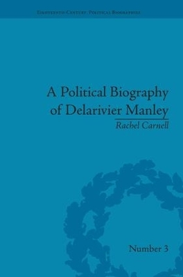 A Political Biography of Delarivier Manley - Rachel Carnell