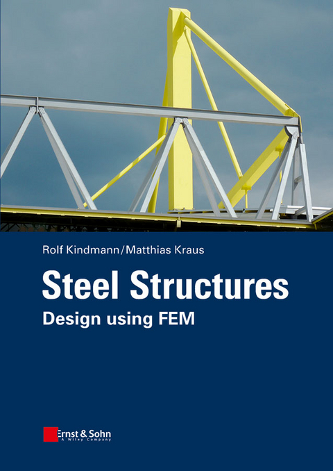 Steel Structures - Rolf Kindmann, Matthias Kraus