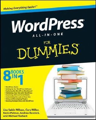 Wordpress All-in-One For Dummies - Lisa Sabin-Wilson, Cory Miller, Kevin Palmer, Andrea Rennick, Michael Torbert