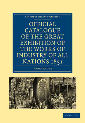 Official Catalogue of the Great Exhibition of the Works of Industry of All Nations 1851