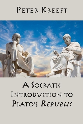 A Socratic Introduction to Plato`s Republic - Peter Kreeft