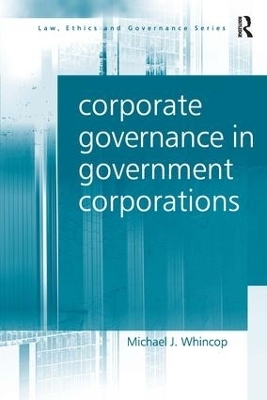 Corporate Governance in Government Corporations - Michael J. Whincop