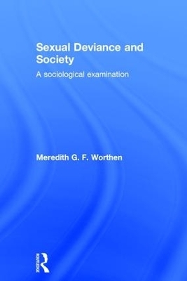 Sexual Deviance and Society - Meredith G. F. Worthen