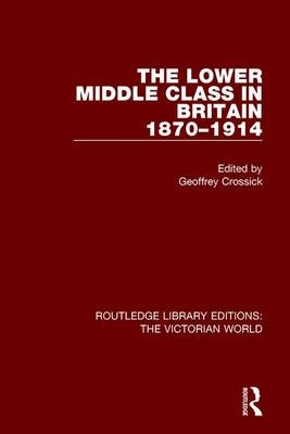 The Lower Middle Class in Britain 1870-1914 - 