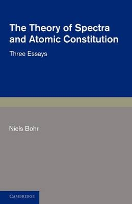 The Theory of Spectra and Atomic Constitution - Niels Bohr