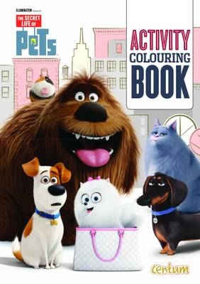 The Secret Life of Pets Activity Colouring Book