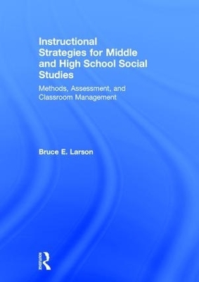 Instructional Strategies for Middle and High School Social Studies - Bruce E. Larson