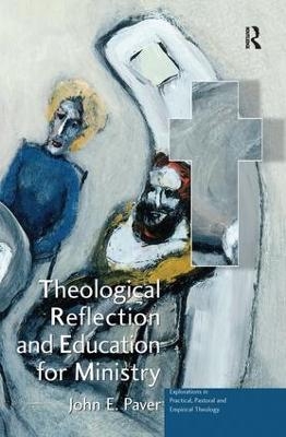 Theological Reflection and Education for Ministry - John E. Paver