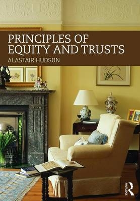 Principles of Equity and Trusts - Alastair Hudson