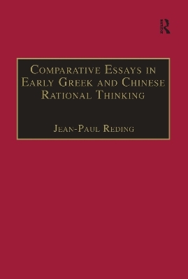 Comparative Essays in Early Greek and Chinese Rational Thinking - Jean-Paul Reding