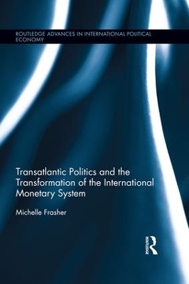 Transatlantic Politics and the Transformation of the International Monetary System - Michelle Frasher