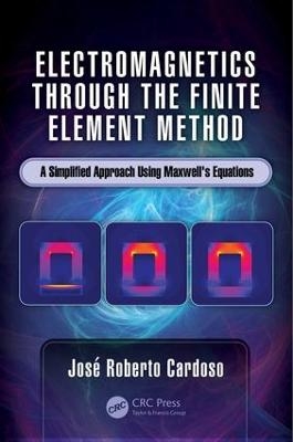 Electromagnetics through the Finite Element Method - José Roberto Cardoso