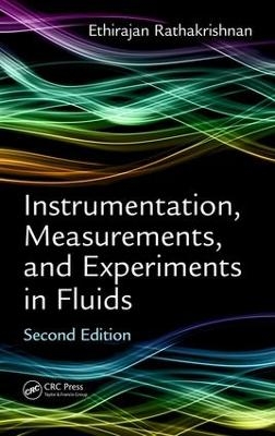 Instrumentation, Measurements, and Experiments in Fluids, Second Edition - Ethirajan Rathakrishnan