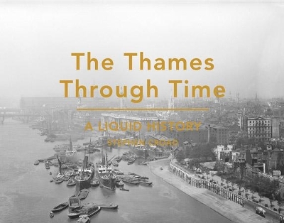 The Thames Through Time - Stephen Croad