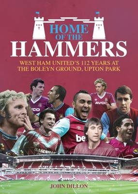 Home of the Hammers - John Dillon