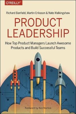 Product Leadership - Richard Banfield, Martin Eriksson, Nate Walkingshaw