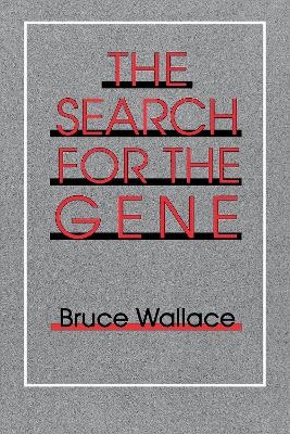 The Search for the Gene - Bruce Wallace