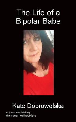 The Life of a Bipolar Babe - Kate Dobrowolska