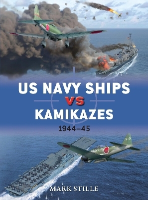 US Navy Ships vs Kamikazes 1944–45 - Mark Stille