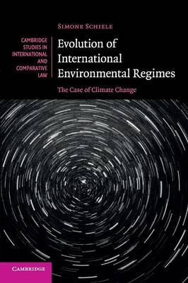 Evolution of International Environmental Regimes - Simone Schiele