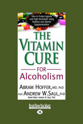 The Vitamin Cure for Alcoholism - Abram Hoffer