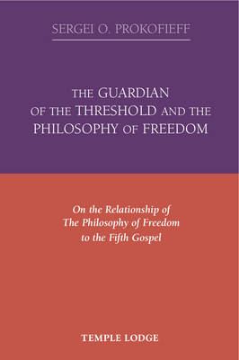 The Guardian of the Threshold and the Philosophy of Freedom - Sergei O. Prokofieff