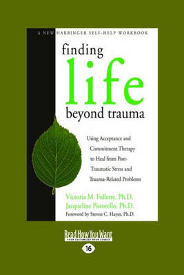 Finding Life Beyond Trauma - Victoria M Follette