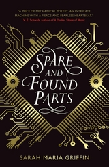 Spare and Found Parts - Sarah Maria Griffin