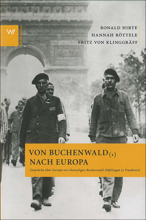 Von Buchenwald nach Europa - Ronald Hirte, Hannah Röttele, Friedrich von Klinggräff