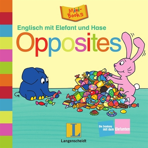 Englisch mit Elefant und Hase: Opposites