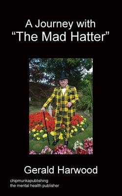 A Journey With "The Mad Hatter" - Gerald Harwood