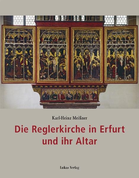 Die Reglerkirche in Erfurt und ihr Altar - Karl-Heinz Meißner